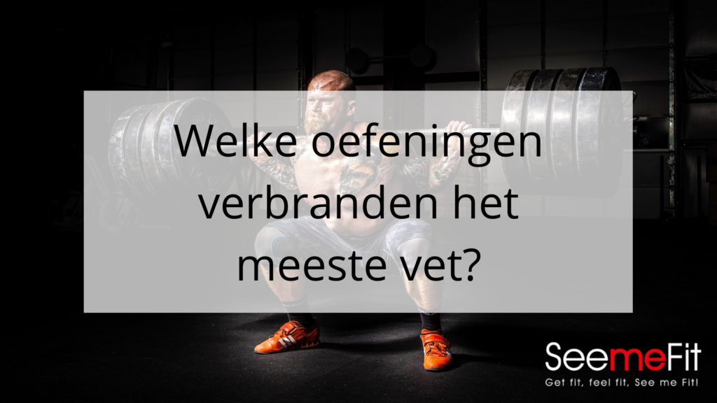 Welke oefeningen verbranden het meeste vet?