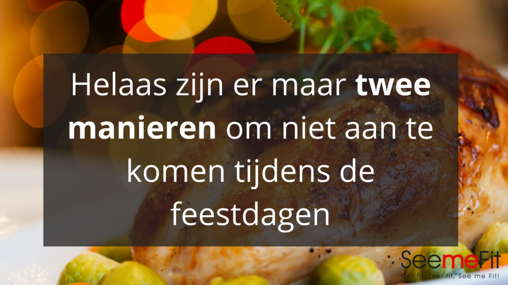 Niet aankomen tijdens de feestdagen