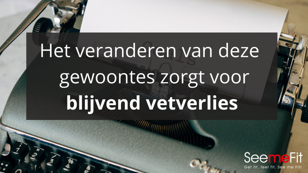 Veranderen gewoontes voor vetverlies